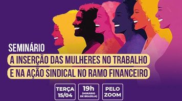 Fetec-CUT/CN faz seminário nesta terça 15 de abril sobre Inserção das Mulheres no Trabalho 