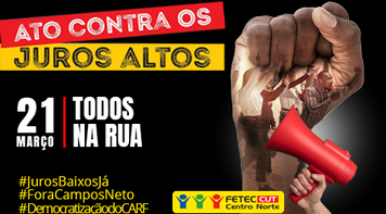 Trabalhadores vão às ruas nesta terça 21 pela redução dos juros e pela democratização do Carf