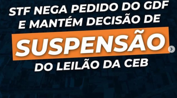 STF nega pedido do GDF e mantém decisão que suspendeu o leilão da CEB