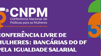Abertas inscrições para Conferência Livre de Mulheres: Bancárias do DF pela Igualdade Salarial