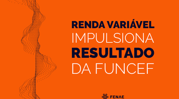 Com alta na renda variável e FIPs, deficit da Funcef diminui R$ 1,6 bi