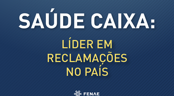 Saúde Caixa lidera ranking de reclamações da ANS