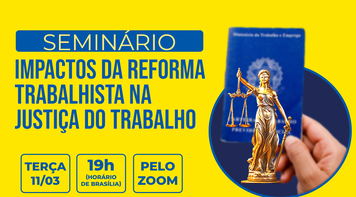 Impactos da Reforma Trabalhista na Justiça do Trabalho é o tema do seminário da Fetec-CUT/CN desta terça (11)