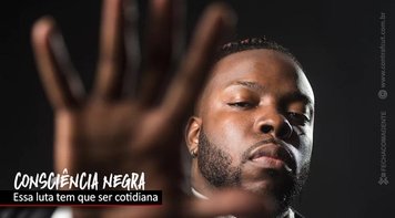 Após Mês da Consciência Negra, combate ao racismo deve continuar