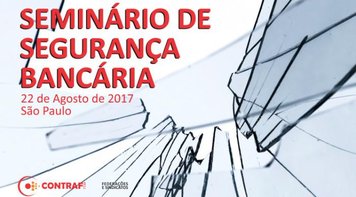 Contraf-CUT realiza Seminário Nacional de Segurança Bancária