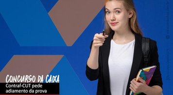 Contraf-CUT pede adiamento do concurso da Caixa