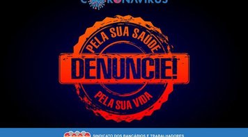 Bancário e cooperativário, denunciem quem não está cumprindo com as determinações que salvam a sua vida contra o coronavírus