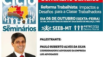 Seeb-MT e Fetec-CUT/CN promovem nesta sexta 6 seminário sobre  impactos da reforma trabalhista em Cuiabá