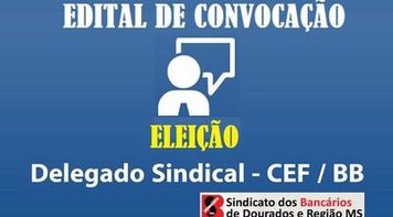 Edital de Convocação para Eleição de Delegado Sindical no BB e na Caixa