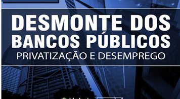 Desmonte dos bancos públicos é tema de audiência pública no Senado nesta quarta 8