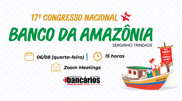 Confira programação desta quarta 6 do 17º Congresso Nacional dos Empregados do Basa