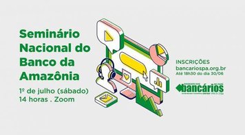 Empregados do Banco da Amazônia fazem Seminário Nacional neste sábado 1º de julho