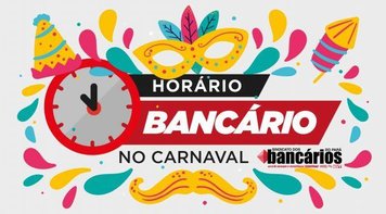 Sindicato e Bancos não terão expediente durante feriado de carnaval 2022 