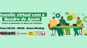 Sindicato e Quadro de Apoio do Banco da Amazônia farão reunião virtual nesta terça (8)