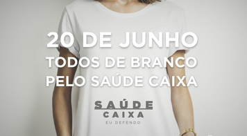 Dia 20 é dia de branco em defesa do Saúde Caixa