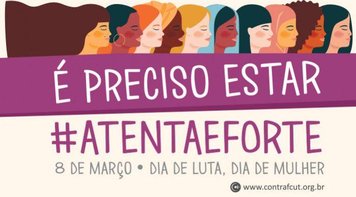 8 de março, mais que reflexão, um grito contra a discriminação, a violência e por mais respeito e igualdade