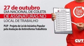 Sexta 27 é Dia Nacional de Coleta de Assinaturas pela revogação da reforma contra os trabalhadores