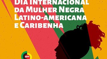 25 de julho é Dia Internacional da Mulher Negra Latino-americana e Caribenha
