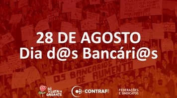 28 de agosto, Dia do Bancário, é o símbolo da história de um século de lutas da categoria
