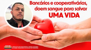 Bancários e cooperativários de Ariquemes, doem sangue para salvar a vida de um colega