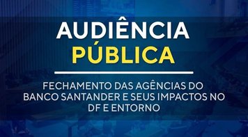 Assista agora ao vivo audiência pública na Câmara Distrital do DF sobre Santander