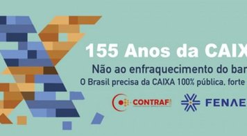 Editorial da Fenae: Momento é de mobilização e luta contra o enfraquecimento da Caixa