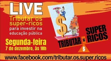Live discute nesta segunda 7 como tributar os super-ricos para investir na educação pública