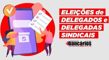Edital convoca eleições de delegados e delegadas sindicais 2021