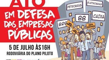 Todos em defesa das empresas públicas e da soberania nacional em ato nesta quinta (5)
