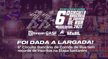 Foi dada a largada! 6º Circuito Bancário de Corrida de Rua tem recorde de inscritos na Etapa Santarém