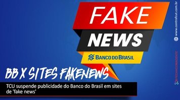 TCU suspende publicidade do Banco do Brasil em sites de ‘fake news’