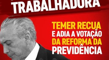 Vitória dos trabalhadores: pressão faz Temer recuar e adiar votação da Previdência