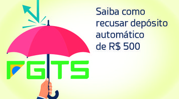 FGTS: saiba como recusar o depósito automático de R$ 500