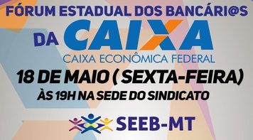 Sindicato realiza Fórum dos Empregados da Caixa de Mato Grosso