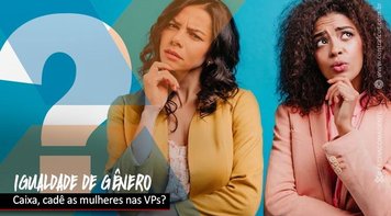 Mulheres perdem espaço na Caixa com mudanças na direção