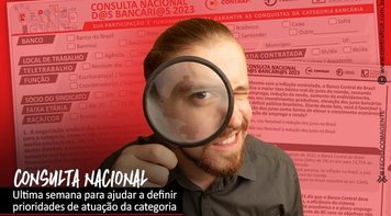 Falta uma semana para terminar Consulta Nacional dos Bancários