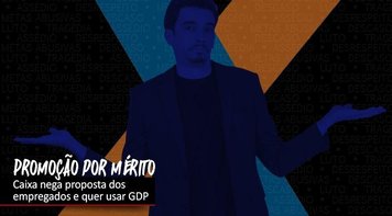 Caixa recusa proposta dos empregados e quer usar GDP para promoção por mérito