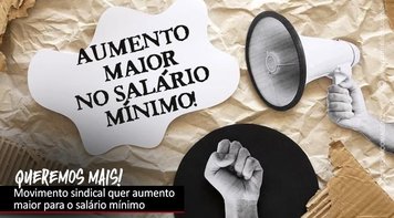 Centrais sindicais querem salário mínimo maior do que o anunciado pelo governo