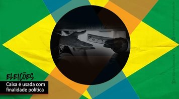 Saiba como a Caixa é utilizada como arma política do governo