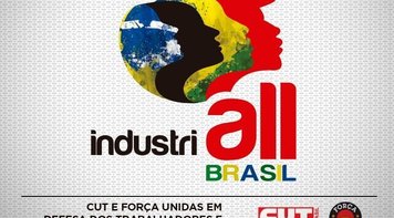 Juntas, CUT e Força Sindical lançam IndustriALL-BRASIL nesta terça 17