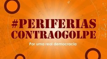 Movimentos sociais e coletivos ligados a periferias lançam campanha contra o golpe