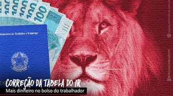 Congresso aprova reajuste na tabela do IR e beneficia trabalhadores