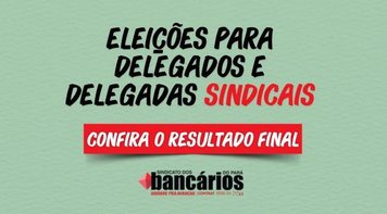 Eleições Delegados e Delegadas Sindicais: Saiba quem são os eleitos e eleitas