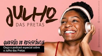 No Dia da Mulher Latino-Americana e Caribenha, ContrafCast discute luta contra o racismo