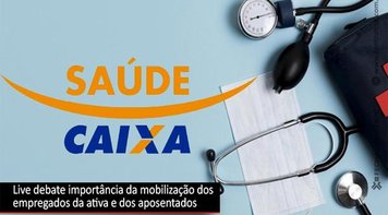Live vai debater Saúde Caixa nesta terça-feira 13 às 19h (de Brasília)