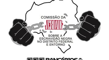 Comissão da Verdade da Escravidão Negra no DF apresenta relatório