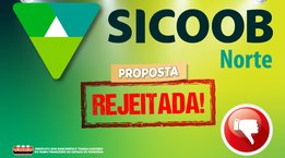 Funcionários do Sicoob Norte rejeitam proposta patronal para o ACT 2026-2027