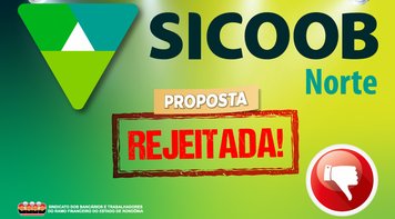 Funcionários do Sicoob Norte rejeitam proposta patronal para o ACT 2026-2027