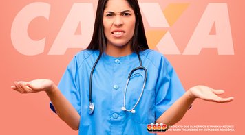 Sindicato denuncia tentativa da Caixa reduzir prazo de afastamentos de empregados adoecidos