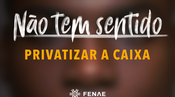 Participe da campanha “Não tem sentido” enviando vídeos e depoimentos em defesa da Caixa